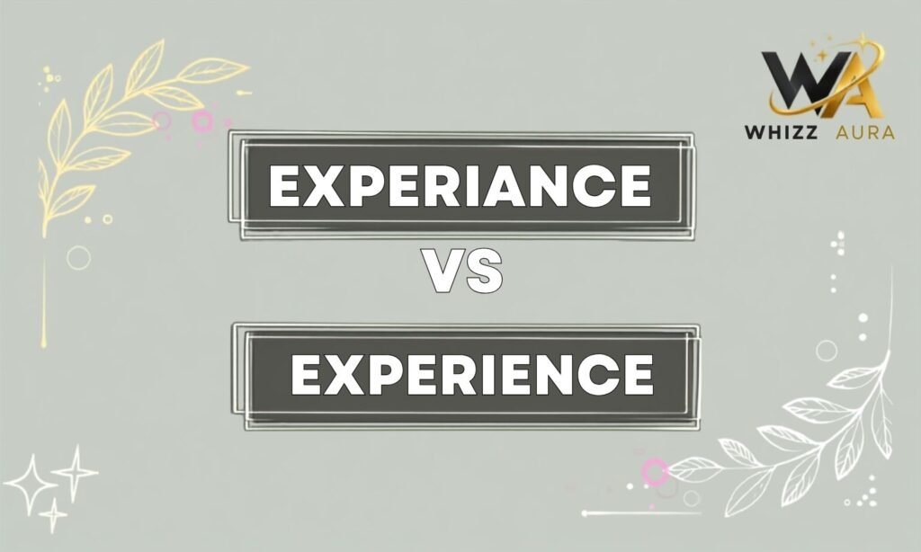 Experiance vs Experience: What’s the Difference? Meaning, Usage & Examples