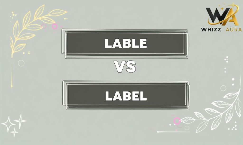 Lable or Label: What’s the Difference? Meaning, Usage & Examples