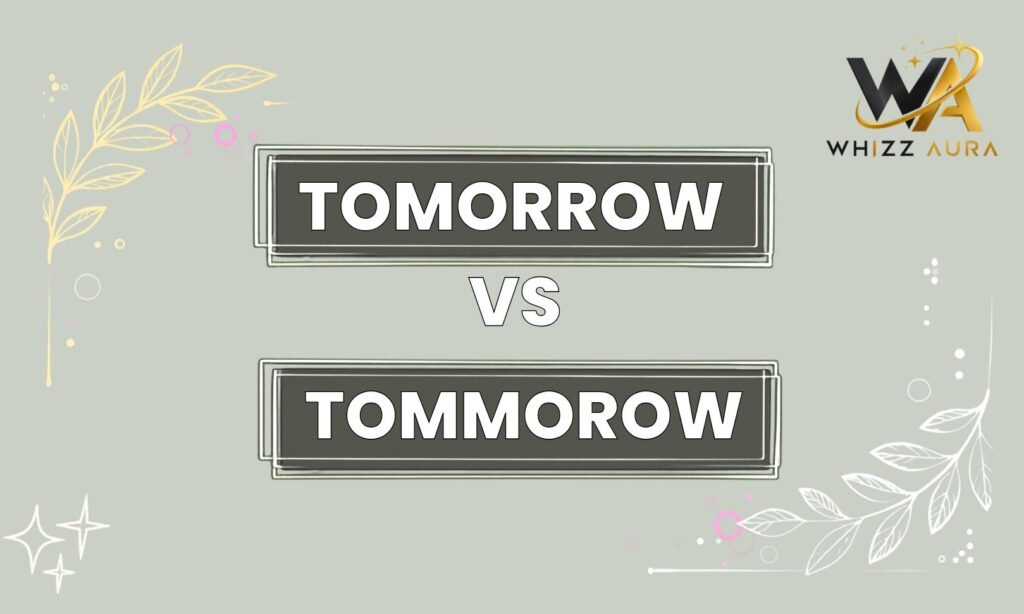 Tomorrow vs Tommorow: What’s the Difference? Meaning, Usage & Examples
